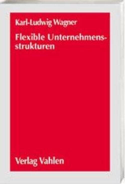 Thumbnail - Flexible Unternehmensstrukturen | Karl-ludwig Wagner | Deutsch |