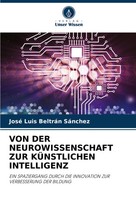 VON DER Neurowissenschaft ZUR KÜNstlichen Intelligenz José Luis BeltráN SáNchez