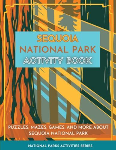 Sequoia National Park Activity Book: Puzzles, Mazes, Games, and More about Se...