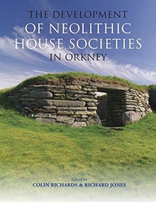 The Development of Neolithic House Societies in  by Colin Richards PAPERBACK