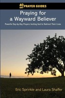 Eric Sprinkle (U. A.) | 40 Day Prayer Guides - Praying For A Wayward Believer
