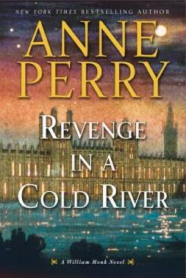 Revenge in a Cold River: A William Monk Novel - Hardcover - VERY GOOD