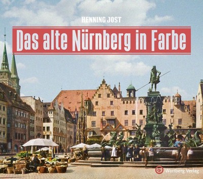 Das alte Nürnberg in Farbe Henning Jost