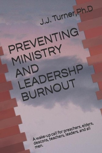 Preventing Ministry and Leadershp Burnout: A wake-up call for preachers, elders, - 第 1/1 張圖片