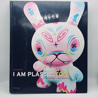 I Am Plastic, Too : The Next Generation of Designer Toys by Paul