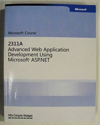 Microsoft Course 2311A Advanced Web Application Development Using Mi - VERY GOOD