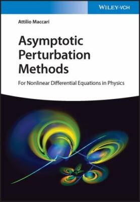 Asymptotic Perturbation Methods : For Nonlinear Differential Equations in Phy...