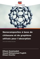 Elham Ezzatzadeh (U. A.) | Nanocomposites à Base De Chitosane Et De GraphèNe...