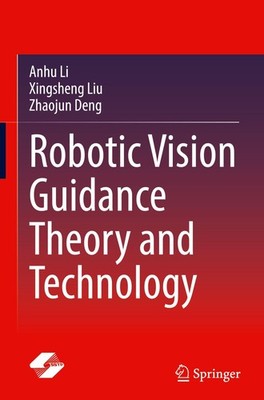Robotic Vision Guidance Theory and Technology Anhu Li