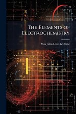 The Elements of Electrochemistry by Max Julius Louis Le Blanc Paperback Book