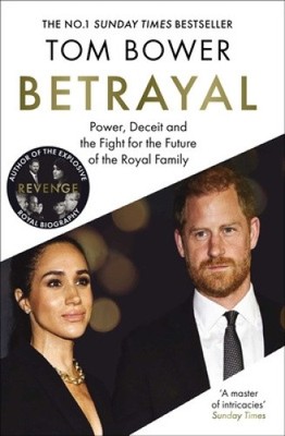 Betrayal: Power, Deceit and the Fight for the Future of the Royal Family - The