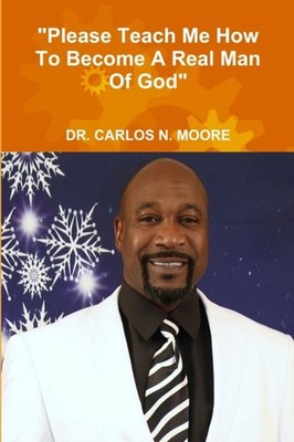 MOORE - Please Teach Me How To Become A Real Man of God - New paperb - X555z
