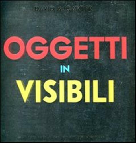 Oggetti invisibili. Libro pop-up. Ediz. illustrata - Carter David A.