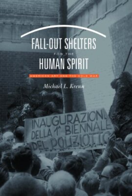 Krenn - Fall-Out Shelters for the Human Spirit  American Art and the C - X555z