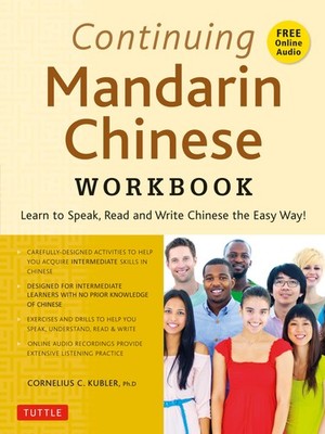 Continuing Mandarin Chinese Workbook: Learn to Speak, Read and Write Chinese the
