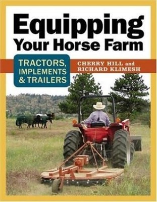 Equipping Your Horse Farm: Tractors, Trailers & Other Implements by Hill