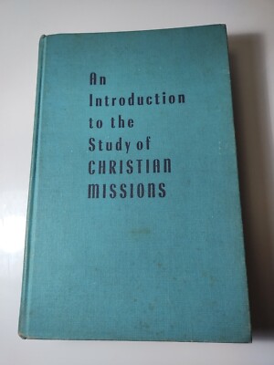 1954 An Introduction To the Study of Christian Missions by H. Cook **1st Print* 