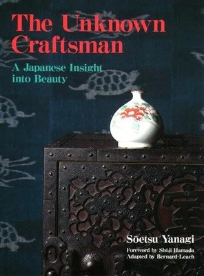 The Unknown Craftsman A Japanese Insight Into Beauty Soetsu Yanagi Taschenbuch