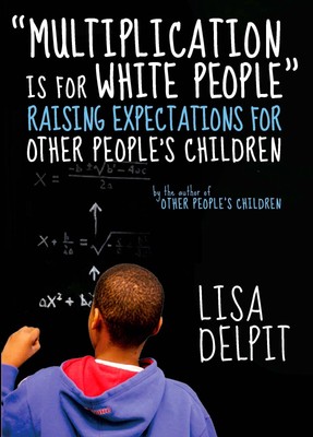 ''Multiplication Is for White People'': Raising Expectations for Other People ...