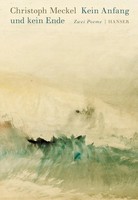 Kein Anfang Und Kein Ende | Zwei Poeme | Christoph Meckel | Deutsch | Buch