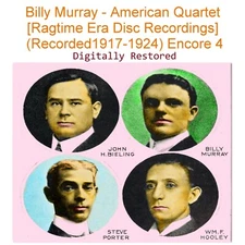  Billy Murray - American Quartet - Ragtime Era (1917 -1924) Encore 4 (Listen) CD