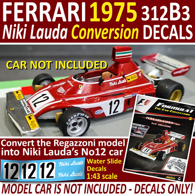 Regazzoni auf Lauda Umbau AUFKLEBER 1975 FERRARI 312 B3 Wasserrutsche 1/43 Maßstab