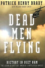 DEAD MEN FLYING: Legend of Dust Off by Patrick Brady 2012 1Ed SIGNED MOH VIETNAM