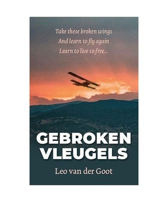 Gebroken Vleugels: Take these broken wings and learn to fly again Learn to live 
