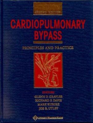 Cardiopulmonary Bypass : Principles and Practice by Richard F. Davis, Glenn...