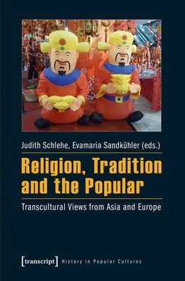 Religion, Tradition and the Popular Transcultural Views from Asia and Europe Sch