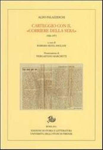 Carteggio con il «Corriere della Sera». 1926-1971 - Palazzeschi Aldo