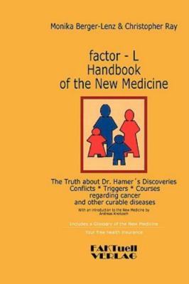 Factor-l Handbook of the New Medicine : The Truth About Dr. Hamer's Discoveri...