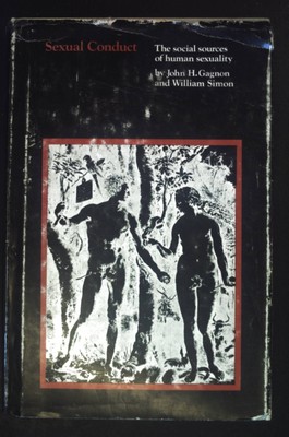 Sexual Conduct: The Social Sources of Human Sexuality. Gagnon, John H. and Willi