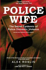 Police Wife: The Secret Epidemic of Police Domestic Violence Roslin, Alex pa...