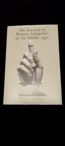 Das Überleben römischer Altertümer im Mittelalter von Michael Greenhalgh