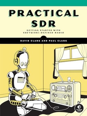 Practical SDR : Getting Started with Software-Defined Radio by Paul Clark and...