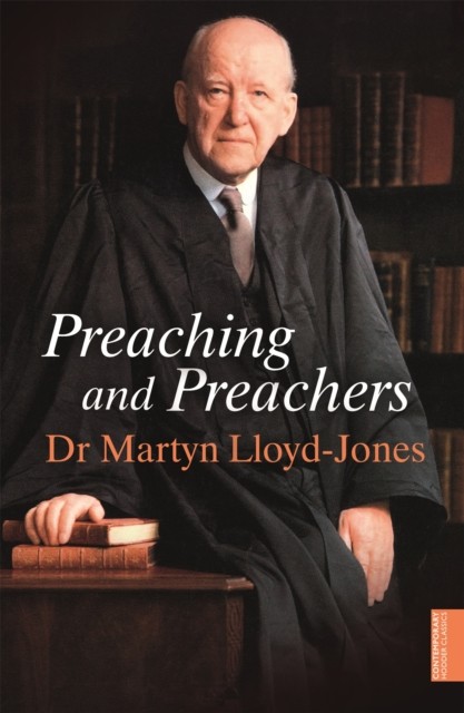 Preaching and Preachers by Martyn Lloyd-Jones (Paperback Book)