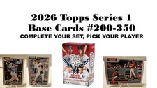 2026 Topps Series 1 Baseball Base Card 200-350, Complete your Set