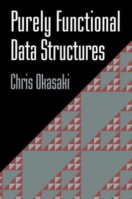Rein funktionale Datenstrukturen von Okasaki, Chris (Columbia University, New Yo