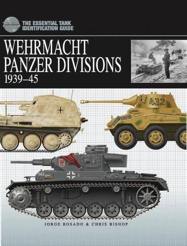 Wehrmacht Panzerdivisionen 1939-45 (The Essential Tank... - Chris Bishop