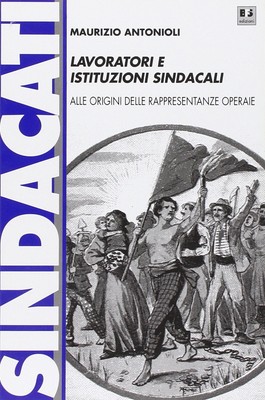 Maurizio Antoni Lavoratori e istituzioni sindacali. Alle (Paperback) (UK IMPORT)