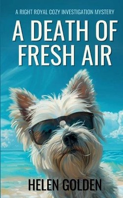 A Death Of Fresh Air: A Right Royal Cozy Investigation Mystery by Helen Golden P