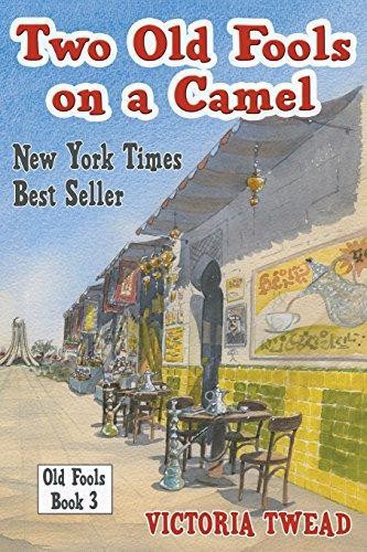 Two Old Fools on a Camel: From Spain to Bahrain and back again - Twead, Victoria