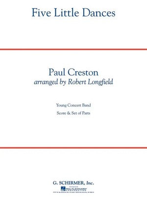 Five Little Dances | Paul Creston | G. Schirmer Band-Orchestra | G. Schirmer