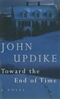Toward the End of Time, Updike, John, Used; Good Book