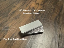 50ea Brushed Silver Dye Sublimation Name Badge Blanks 1" x 3"