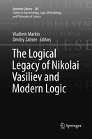 The Logical Legacy Of Nikolai Vasiliev And Modern Logic Vladimir Markin (U. A.)