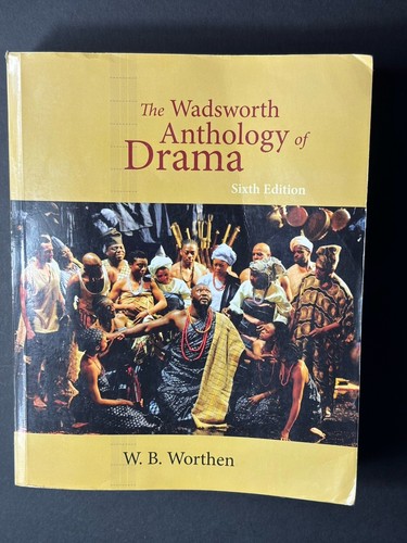 The Wadsworth Anthology of Drama by Worthen, W. B.