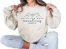 Faith Can Move Mountains Sweatshirt, Christian sweatshirt, bible sweatshirt