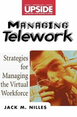 Managing Telework: Strategies for Managing the Virtual Workforce by Nilles: New
